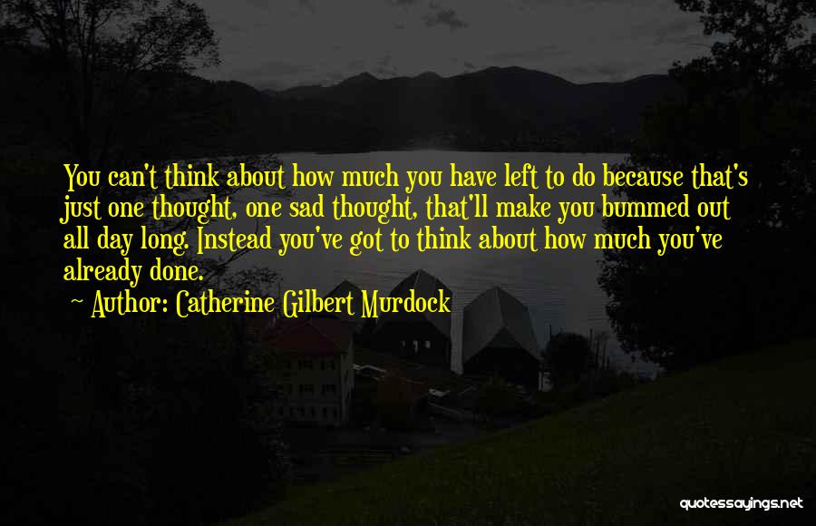 Sad Quotes Quotes By Catherine Gilbert Murdock