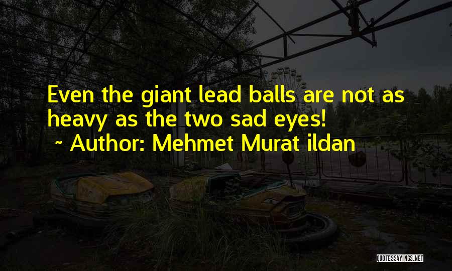 Sad Quotes Quotes By Mehmet Murat Ildan