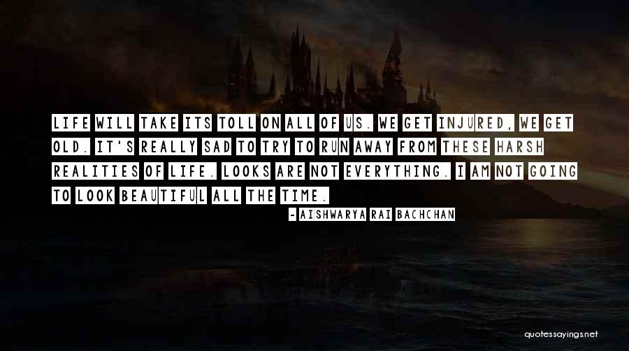 Sad Realities Quotes By Aishwarya Rai Bachchan Sad Realities Quotes By Aishwarya Rai Bachchan