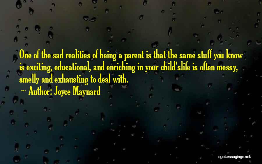 Sad Reality Quotes By Joyce Maynard