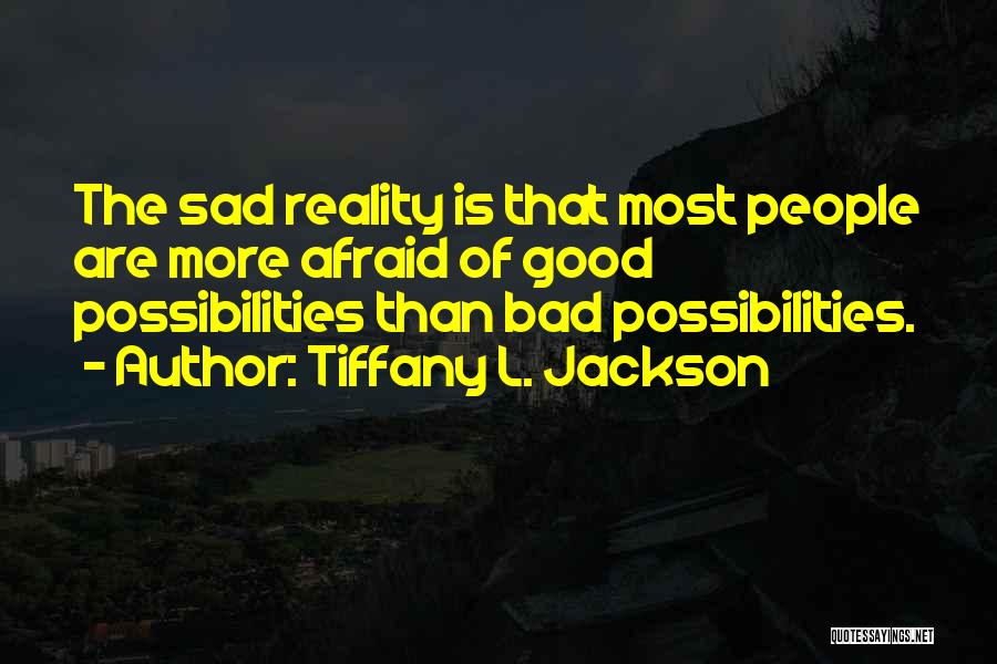 Sad Reality Quotes By Tiffany L. Jackson