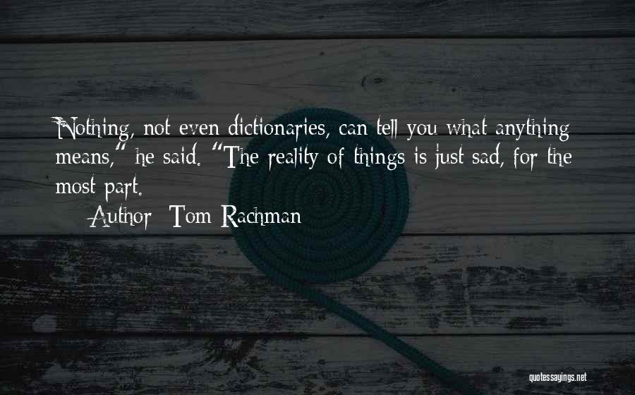 Sad Reality Quotes By Tom Rachman