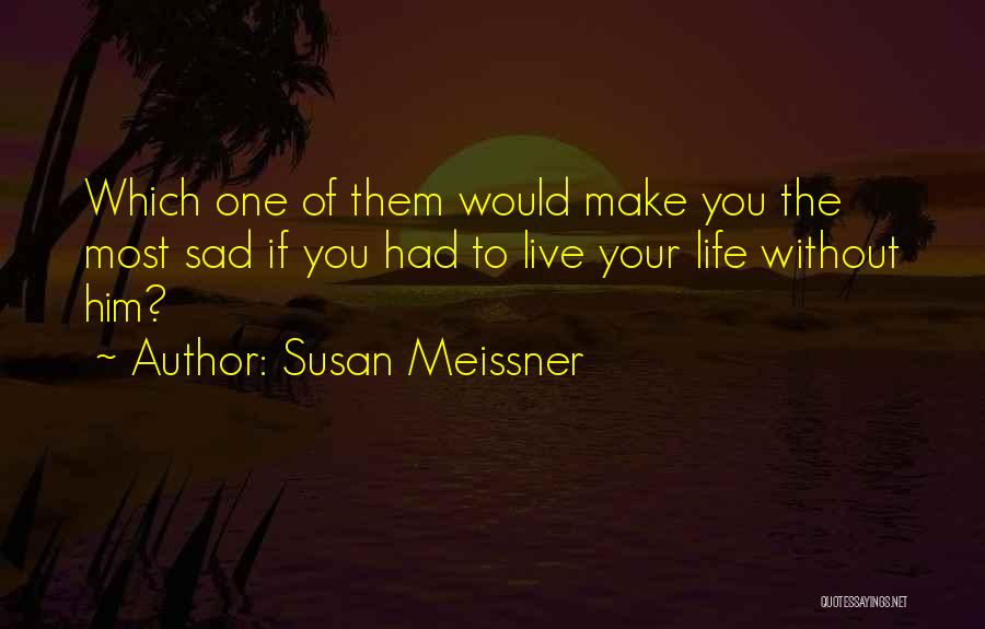 Sad Sad Love Quotes By Susan Meissner