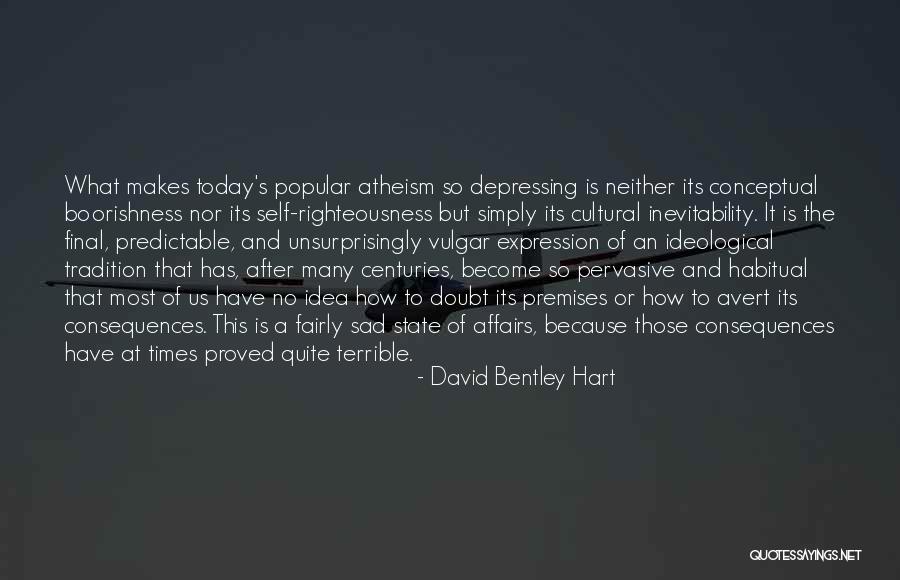 Sad Self Quotes By David Bentley Hart Sad Self Quotes By David Bentley Hart