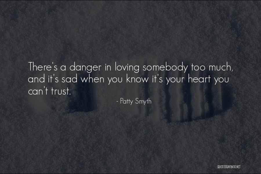 Sad Self Quotes By Patty Smyth Sad Self Quotes By Patty Smyth