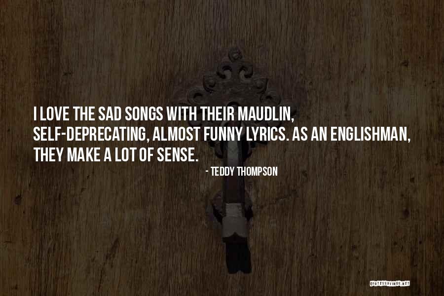 Sad Self Quotes By Teddy Thompson Sad Self Quotes By Teddy Thompson