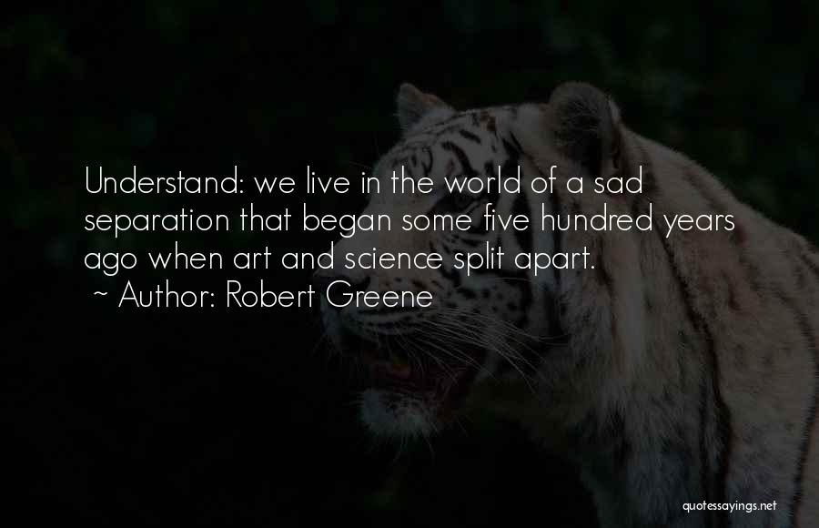 Sad Separation Quotes By Robert Greene