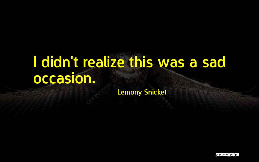Sad Series Quotes By Lemony Snicket Sad Series Quotes By Lemony Snicket