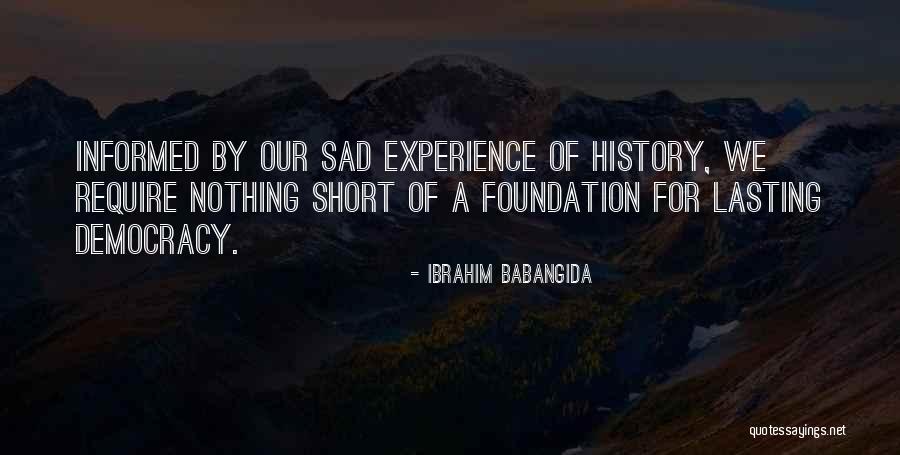 Sad Short Quotes By Ibrahim Babangida Sad Short Quotes By Ibrahim Babangida