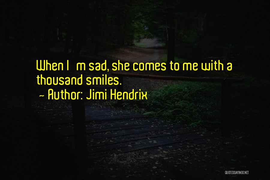 Sad Smiles Quotes By Jimi Hendrix