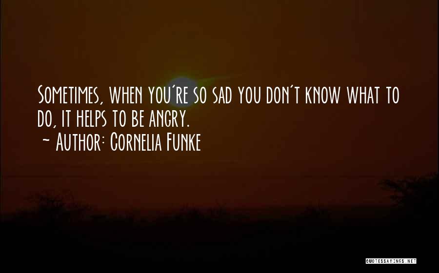 Sad Sometimes Quotes By Cornelia Funke