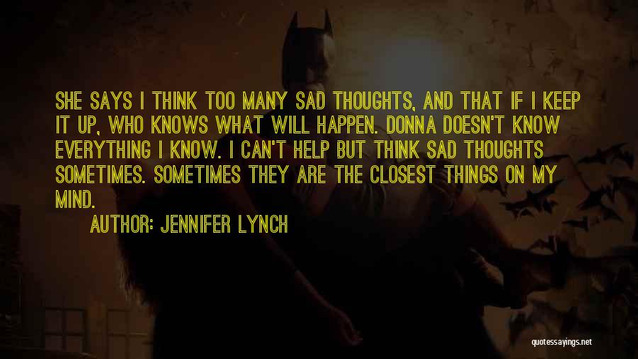 Sad Sometimes Quotes By Jennifer Lynch