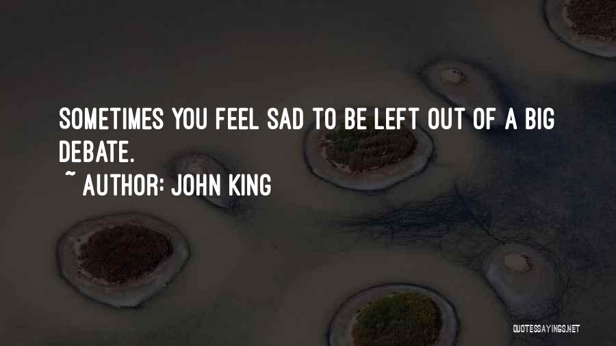 Sad Sometimes Quotes By John King