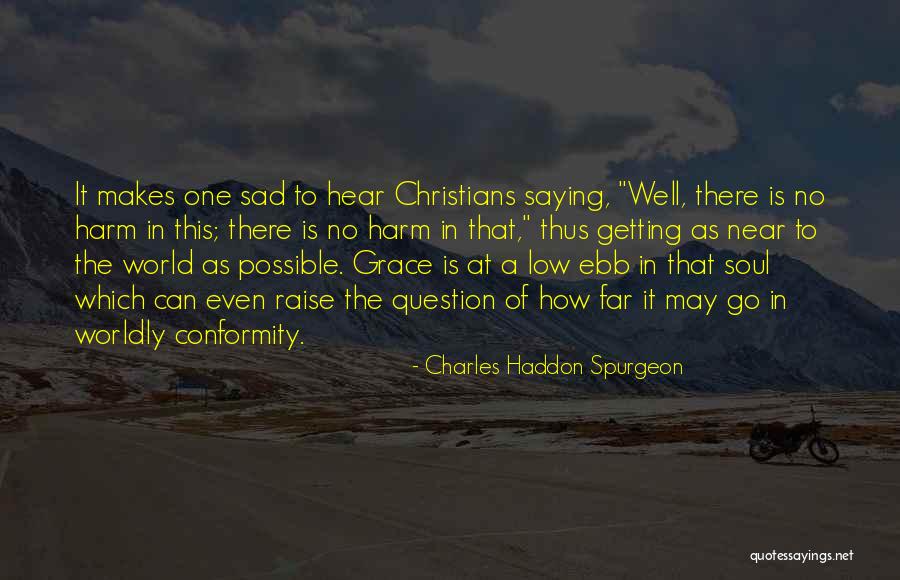 Sad Soul Quotes By Charles Haddon Spurgeon Sad Soul Quotes By Charles Haddon Spurgeon