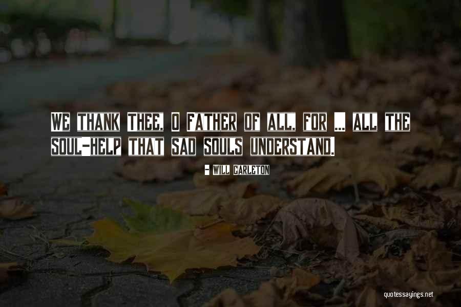 Sad Soul Quotes By Will Carleton Sad Soul Quotes By Will Carleton