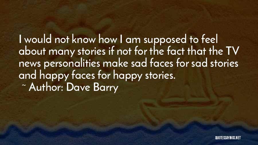 Sad Stories Quotes By Dave Barry