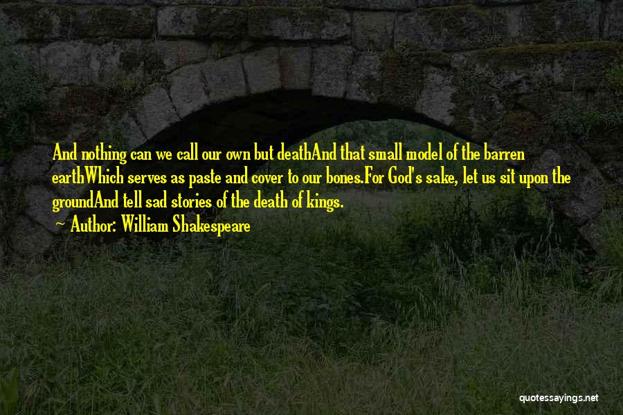 Sad Stories Quotes By William Shakespeare Sad Stories Quotes By William Shakespeare
