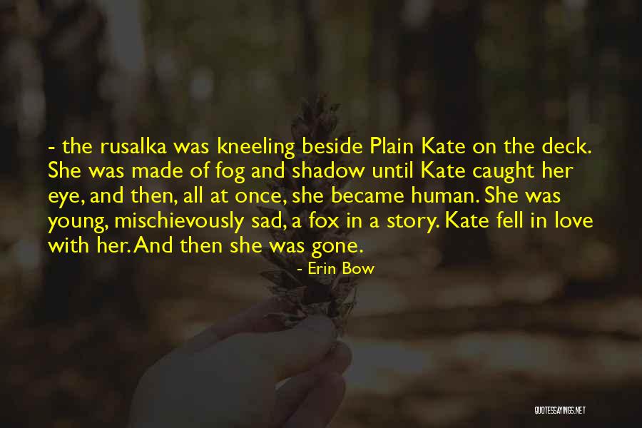 Sad Story And Sad Quotes By Erin Bow Sad Story And Sad Quotes By Erin Bow