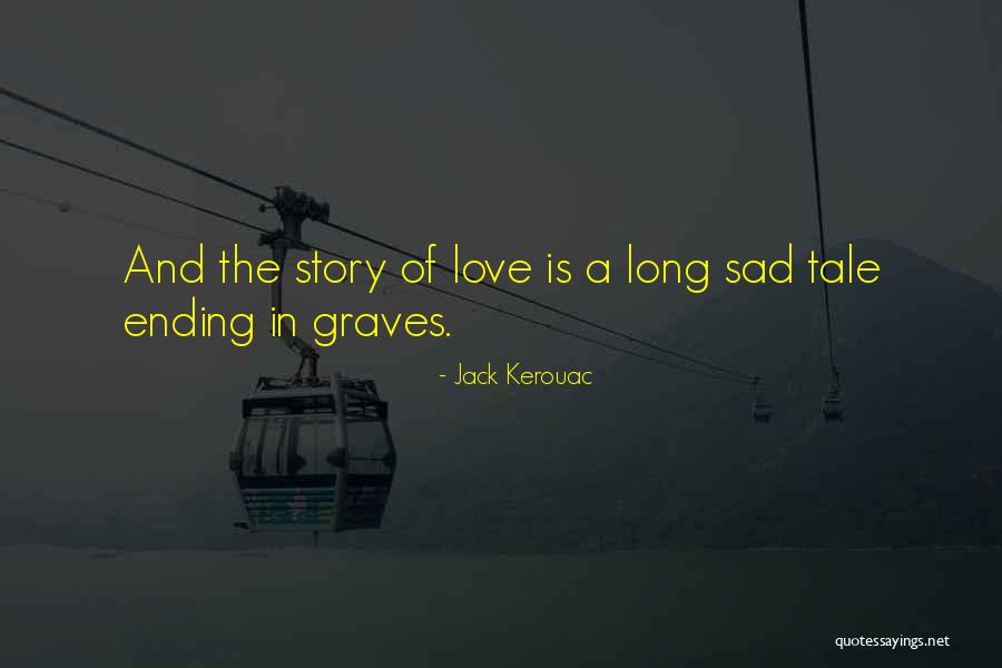 Sad Story And Sad Quotes By Jack Kerouac Sad Story And Sad Quotes By Jack Kerouac