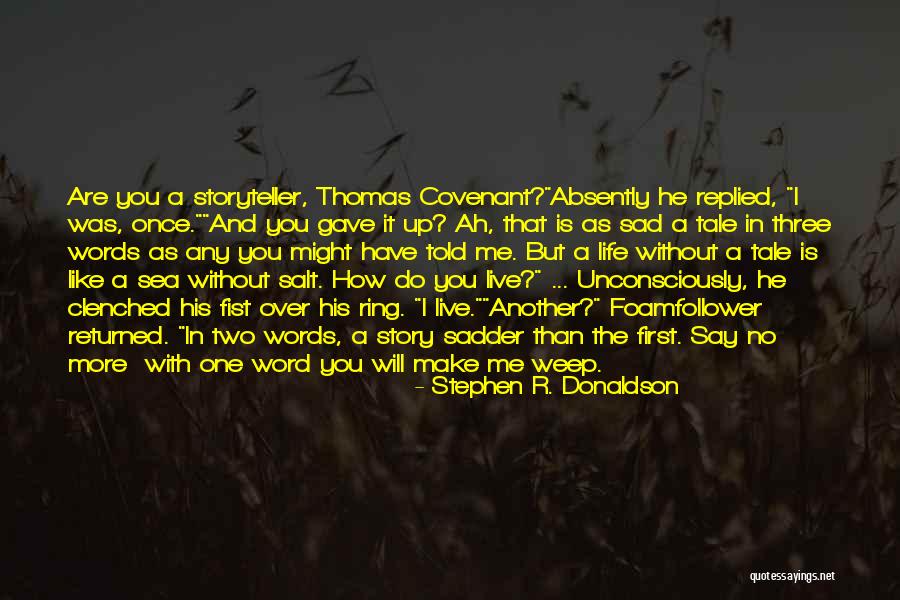 Sad Story And Sad Quotes By Stephen R. Donaldson Sad Story And Sad Quotes By Stephen R. Donaldson