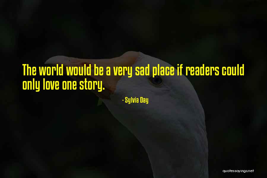 Sad Story Love Quotes By Sylvia Day Sad Story Love Quotes By Sylvia Day
