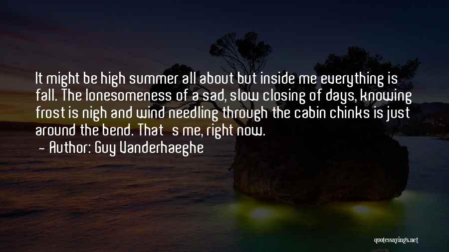 Sad Summer Is Over Quotes By Guy Vanderhaeghe