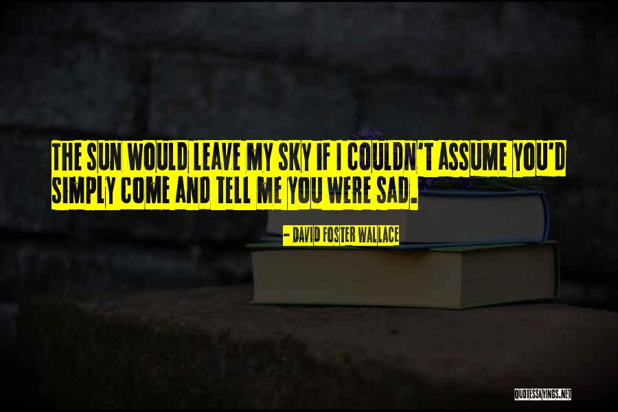 Sad Sun Quotes By David Foster Wallace Sad Sun Quotes By David Foster Wallace