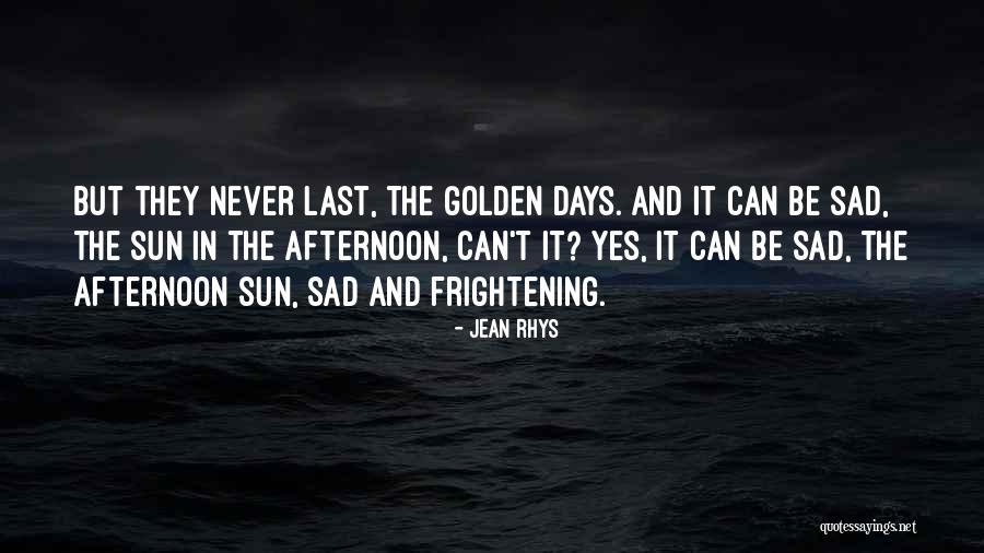 Sad Sun Quotes By Jean Rhys Sad Sun Quotes By Jean Rhys