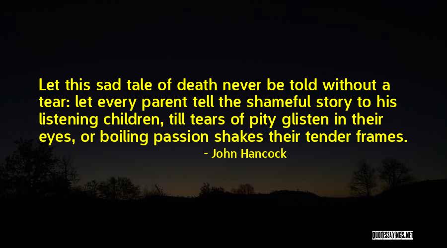 Sad Tear Quotes By John Hancock Sad Tear Quotes By John Hancock