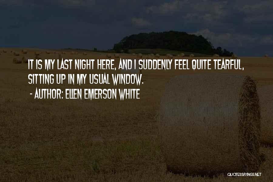 Sad Tearful Quotes By Ellen Emerson White