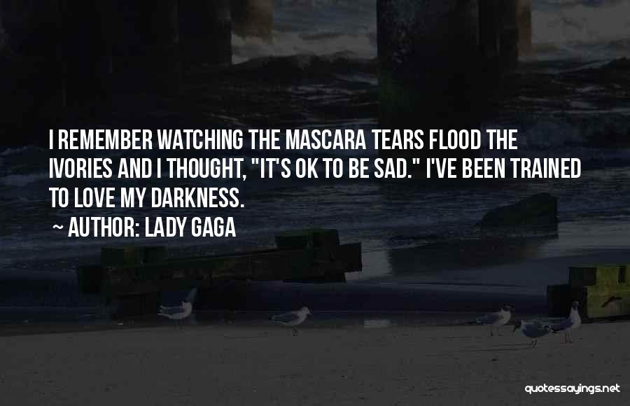 Sad Tears Love Quotes By Lady Gaga