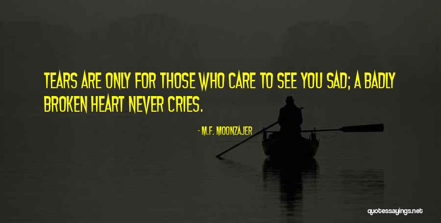 Sad Tears Quotes By M.F. Moonzajer Sad Tears Quotes By M.F. Moonzajer