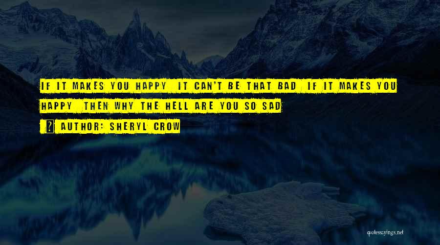 Sad Then Happy Quotes By Sheryl Crow