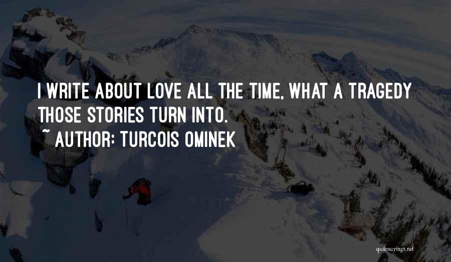 Sad Thing About Love Quotes By Turcois Ominek