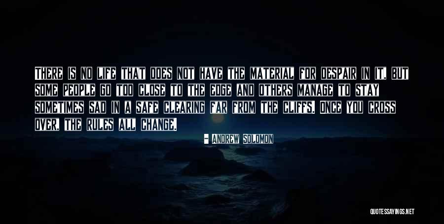 Sad Things Change Quotes By Andrew Solomon Sad Things Change Quotes By Andrew Solomon