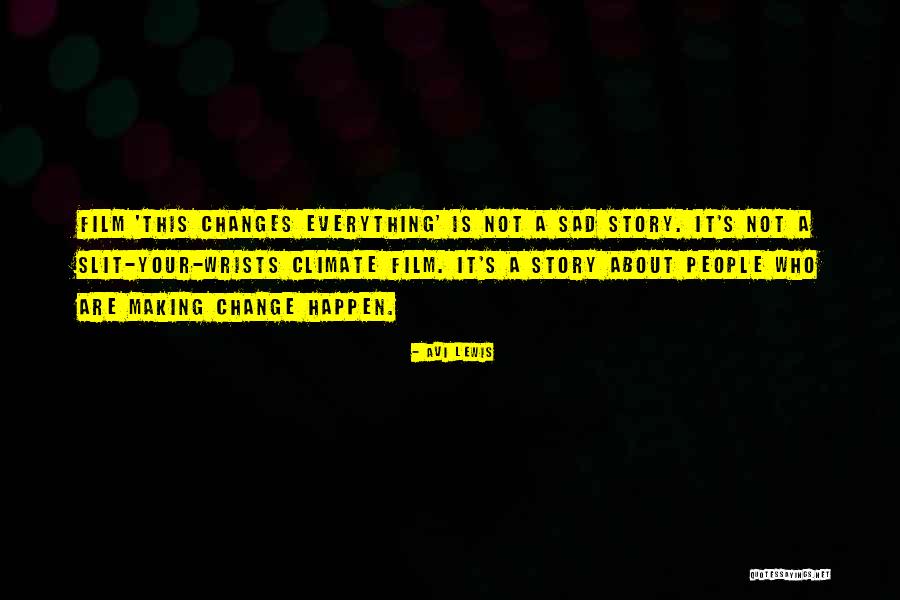 Sad Things Change Quotes By Avi Lewis Sad Things Change Quotes By Avi Lewis