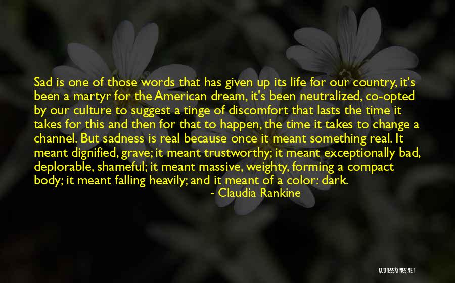 Sad Things Change Quotes By Claudia Rankine Sad Things Change Quotes By Claudia Rankine
