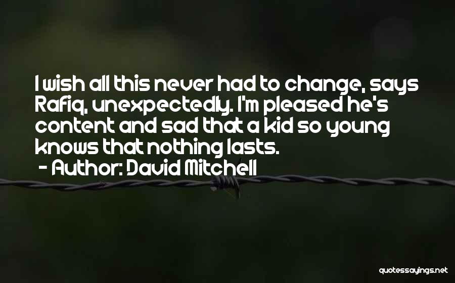 Sad Things Change Quotes By David Mitchell