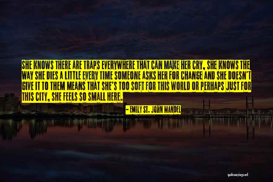 Sad Things Change Quotes By Emily St. John Mandel Sad Things Change Quotes By Emily St. John Mandel