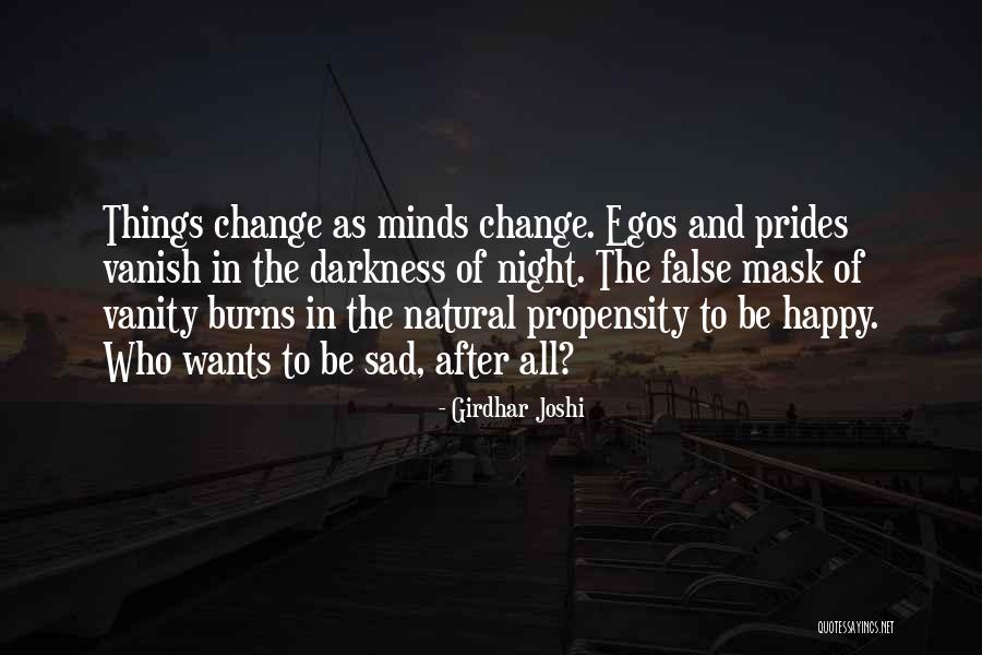 Sad Things Change Quotes By Girdhar Joshi Sad Things Change Quotes By Girdhar Joshi