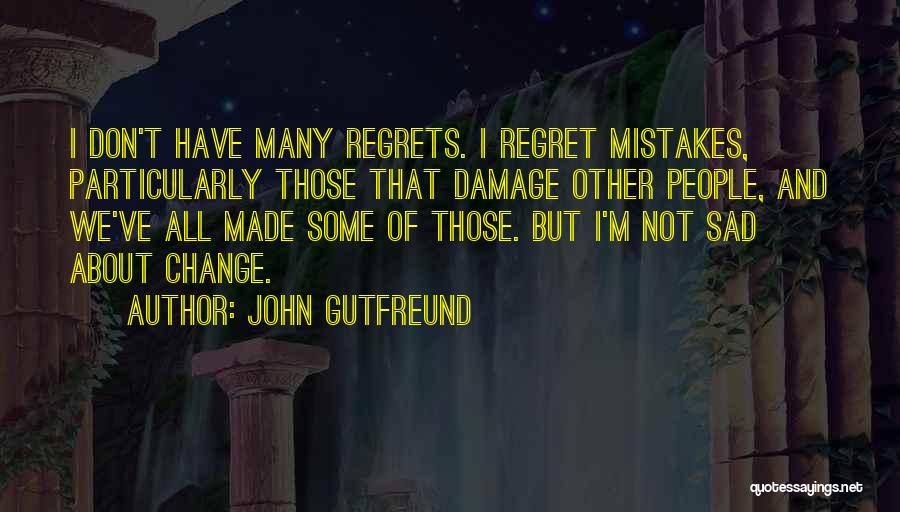 Sad Things Change Quotes By John Gutfreund