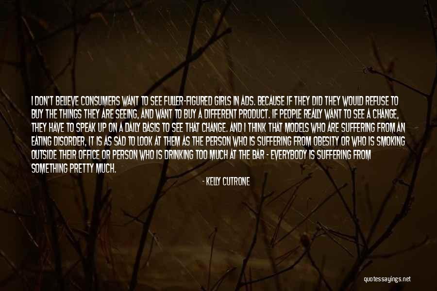 Sad Things Change Quotes By Kelly Cutrone Sad Things Change Quotes By Kelly Cutrone