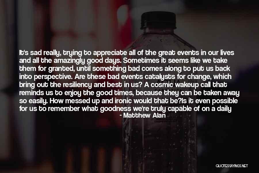 Sad Things Change Quotes By Matthew Alan Sad Things Change Quotes By Matthew Alan
