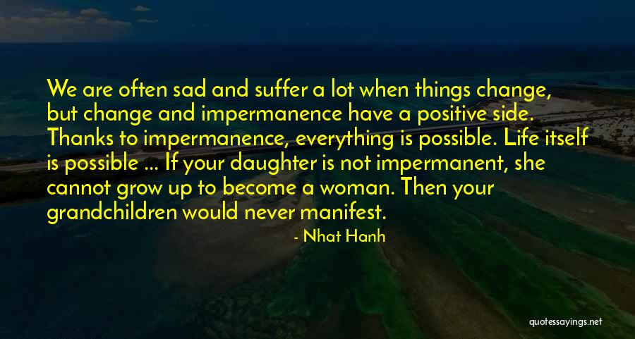 Sad Things Change Quotes By Nhat Hanh Sad Things Change Quotes By Nhat Hanh