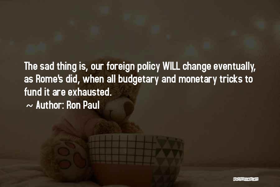 Sad Things Change Quotes By Ron Paul