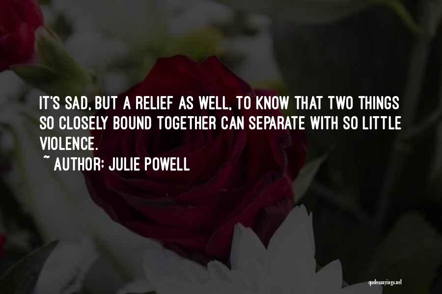 Sad Things Quotes By Julie Powell