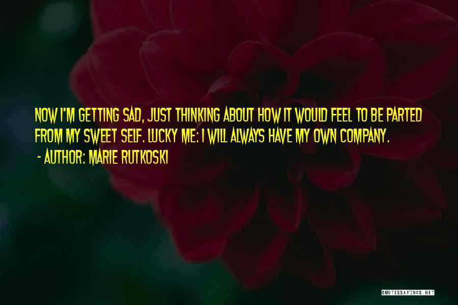 Sad Thinking Quotes By Marie Rutkoski