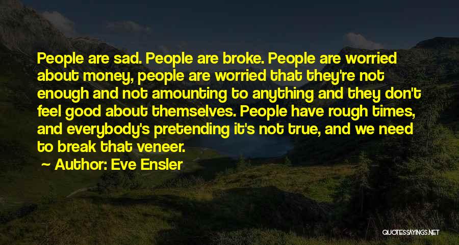 Sad Times Quotes By Eve Ensler