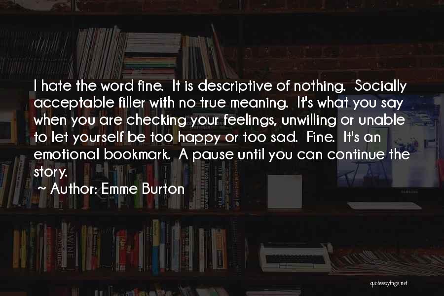 Sad To Be Happy Quotes By Emme Burton