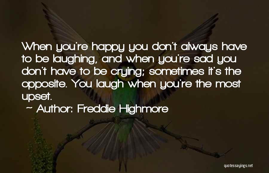 Sad To Be Happy Quotes By Freddie Highmore